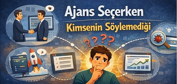 Ajans Seçerken Kimsenin Söylemediği 7 Teknik Detay